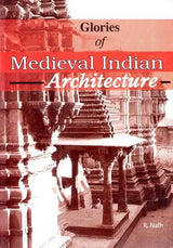 Glories of Medieval Indian Architecture - Retail Maharaj