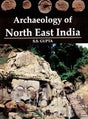 Archaeology of North East India - Retail Maharaj