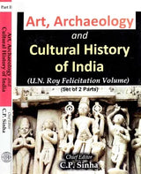 Art, Archaelogy and Cultural History of India: U.N. Roy Felicitation Volume (Set of 2 Volumes) - Retail Maharaj