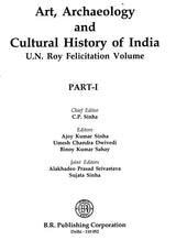 Art, Archaelogy and Cultural History of India: U.N. Roy Felicitation Volume (Set of 2 Volumes) - Retail Maharaj