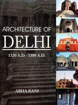 Architecture of Delhi- 1320 A.D.-1388 A.D. - Retail Maharaj