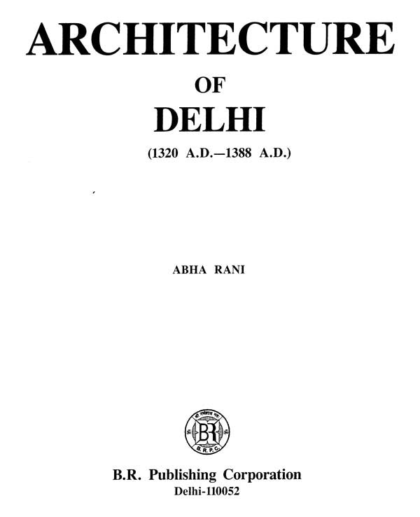 Architecture of Delhi- 1320 A.D.-1388 A.D. - Retail Maharaj