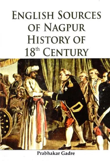 English Sources of Nagpur History of 18th Century - Retail Maharaj