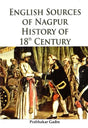 English Sources of Nagpur History of 18th Century - Retail Maharaj
