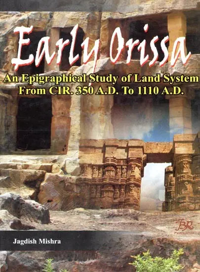 Early Orissa- An Epigraphical Study of Land System From CIR. 350 A.D. to 1110 A.D. - Retail Maharaj