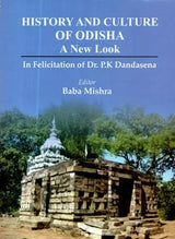 History and Culture of Odisha- A New Look (In Felicitation of Dr. P.K Dandasena) - Retail Maharaj