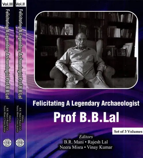 Felicitating A Legendary Archaeologist Prof B.B.Lal (Set of 3 Volumes) - Retail Maharaj