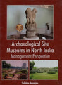 Archaeological Site Museums in North India - Retail Maharaj