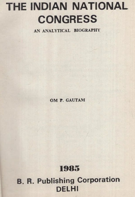 The Indian National Congress: An Analytical Biography (An Old and Rare Book) - Retail Maharaj