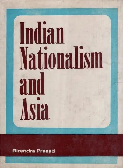Indian Nationalism and Asia 1900-1947 (An Old and Rare Book) - Retail Maharaj