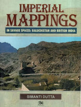 Imperial Mappings (In Savage Spaces: Baluchistan and British India) - Retail Maharaj
