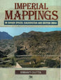 Imperial Mappings (In Savage Spaces: Baluchistan and British India) - Retail Maharaj
