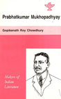 Prabhatkumar Mukhopadhyay- Makers of Indian Literature - Retail Maharaj