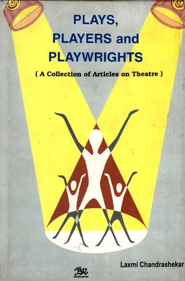 Plays, Players and Playwrights (A Collection of Articles on Theatre) - Retail Maharaj
