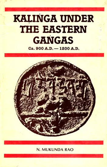 Kalinga Under The Eastern Gangas (Ca. 900 A.D.- 1200 A.D.) - Retail Maharaj