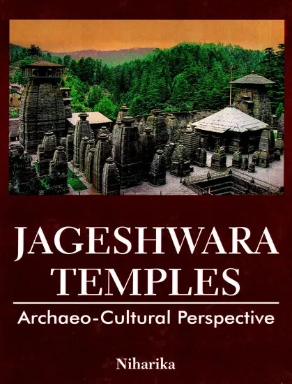 Jageshwara Temples: Archaeo Cultural Perspective - Retail Maharaj