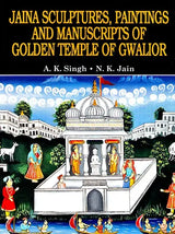 Jaina Sculptures Paintings and Manuscripts of Golden Temple of Gwalior - Retail Maharaj