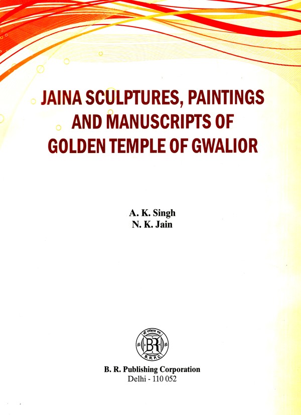 Jaina Sculptures Paintings and Manuscripts of Golden Temple of Gwalior - Retail Maharaj