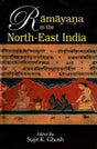 Ramayana in the North-East India : Proceedings of the National Seminar Organised by Bharatiya Itihas Sankalan Samiti, Silchar - Retail Maharaj