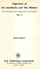 Vignettes of Sri Aurobindo and The Mother (Four Hundred and Twenty One True Stories) Volume- 2 - Retail Maharaj