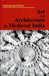 Art and Architecture in Medieval India - Retail Maharaj