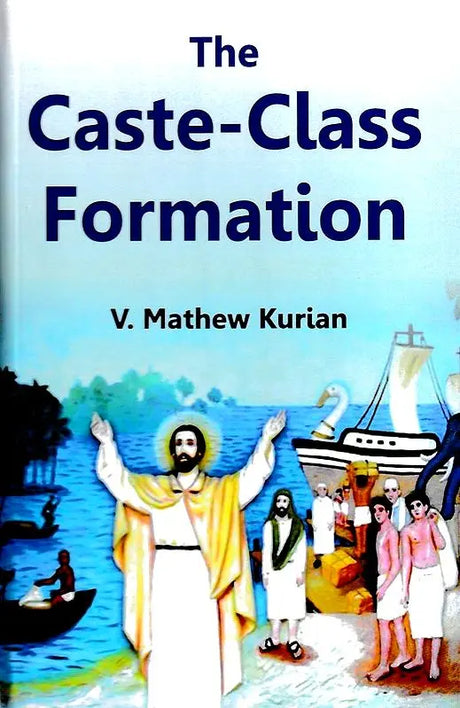 The Caste-Class Formations: A Case Study of Kerala - Retail Maharaj