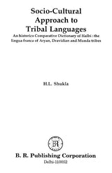 Socio-Cultural Approach to Tribal Languages: An historico Comparative Dictionary of Halbi: The Lingua Franca of Aryan, Dravidian and Munda Tribes - Retail Maharaj