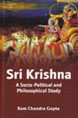 Sri Krishna: A Socio-Political and Philosophical Study - Retail Maharaj