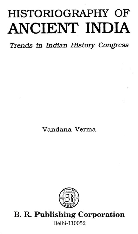 Historiography of Ancient India: Trends in Indian History Congress - Retail Maharaj