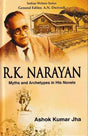 R.K. Narayan: Myths And Archetypes in His Novels - Retail Maharaj