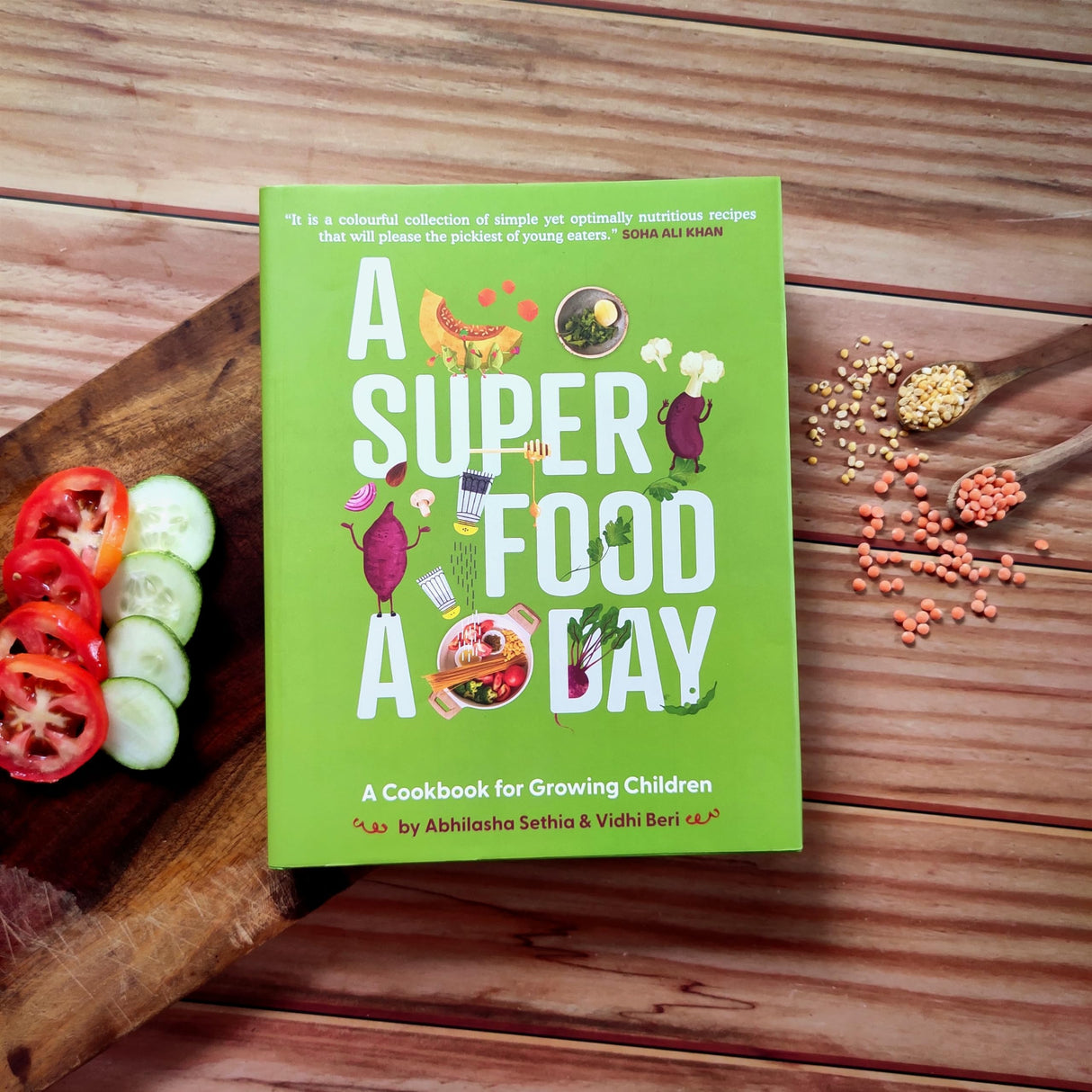 A Superfood A Day | A Cookbook for Growing Children | Foreword by Soha Ali Khan | Abhilasha Sethia and Vidhi Beri - Retail Maharaj