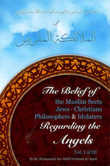 The Belief Of Muslim Sects, Jews, Christians, Philosophers & Idolaters Regarding the Angels (Vol 1) - Retail Maharaj