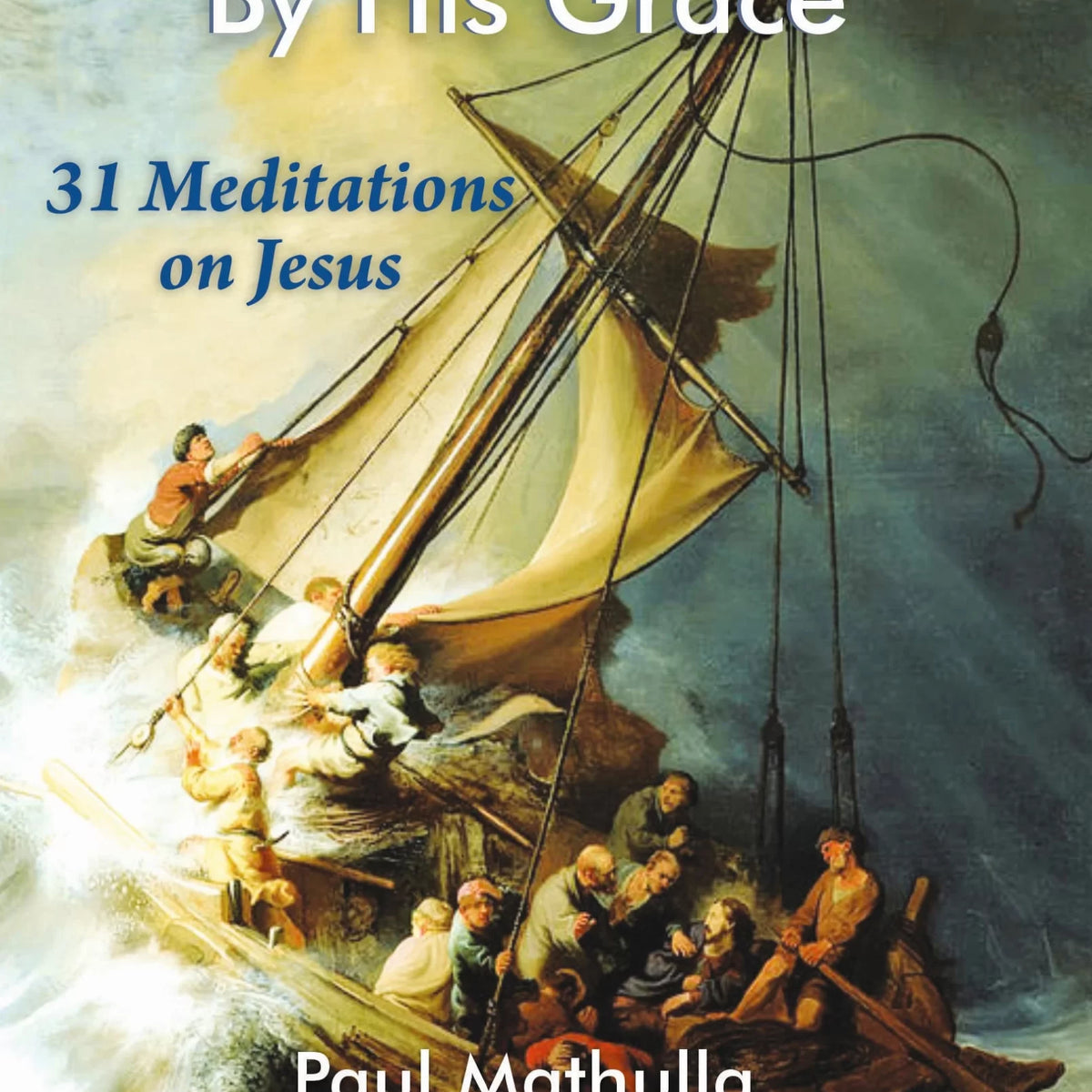 Invincible By His Grace: 31 Meditations on Jesus