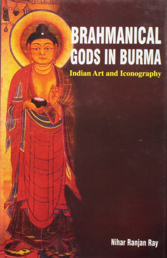Brahmanical Gods in Burma: Indian Art and Iconography - Retail Maharaj