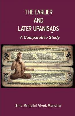 Earlier and Later Upanisads: A Comparative Study - Retail Maharaj