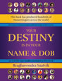 Your Destiny is in Your Name & DOB by RRaghavendra Saatvik, Book on Numerology with 50 Real Life Case Studies [English] - Retail Maharaj