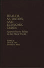 Health, Nutrition, and Economic Crises: Approaches to Policy in the Third World - Retail Maharaj