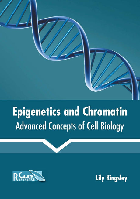 Epigenetics and Chromatin: Advanced Concepts of Cell Biology - Retail Maharaj