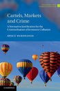 CARTELS, MARKETS AND CRIME: A Normative Justification for the Criminalisation of Economic Collusion (Antitrust and Competition Law) - Retail Maharaj