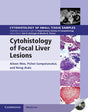 CYTOHISTOLOGY OF FOCAL LIVER LESIONS (Cytohistology of Small Tissue Samples) - Retail Maharaj