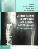 Decision-Making in Orthopedic and Regional Anesthesiology: A Case-Based Approach - Retail Maharaj