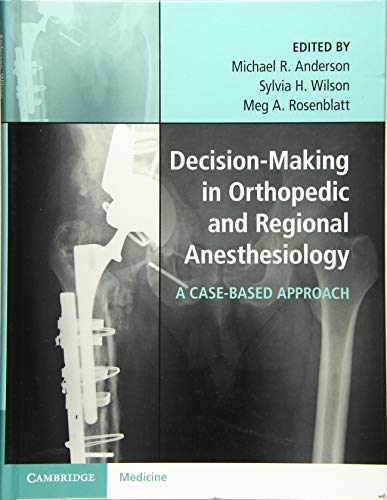 Decision-Making in Orthopedic and Regional Anesthesiology: A Case-Based Approach - Retail Maharaj