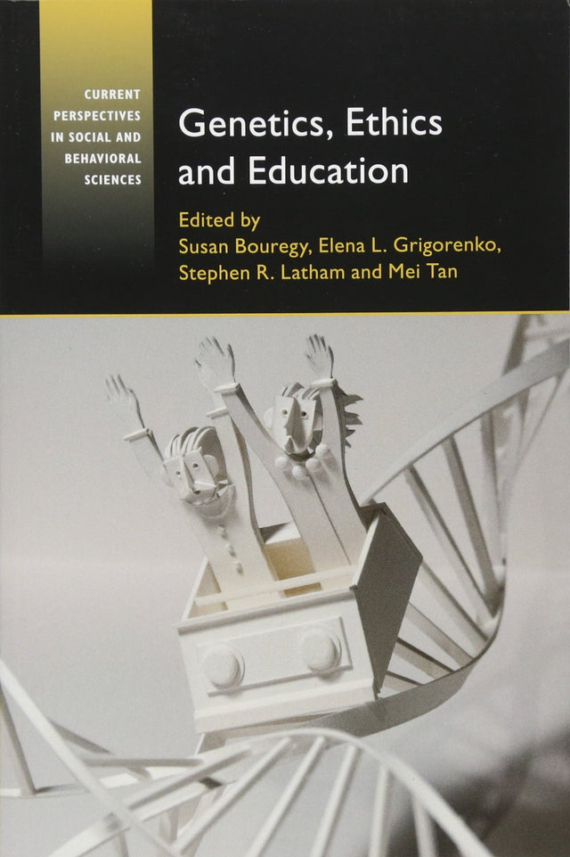 GENETICS, ETHICS AND EDUCATION (Current Perspectives in Social and Behavioral Sciences) - Retail Maharaj