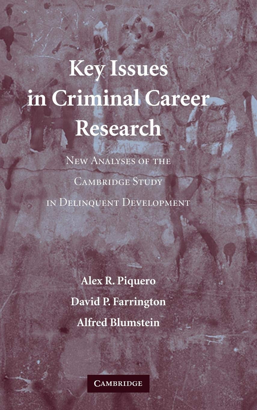 Key Issues in Criminal Career Research: New Analyses of the Cambridge Study in Delinquent Development (Cambridge Studies in Criminology) - Retail Maharaj