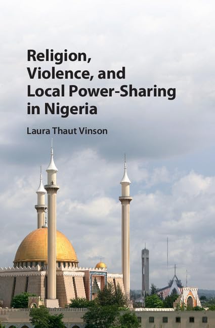 Religion, Violence, and Local Power-Sharing in Nigeria - Retail Maharaj