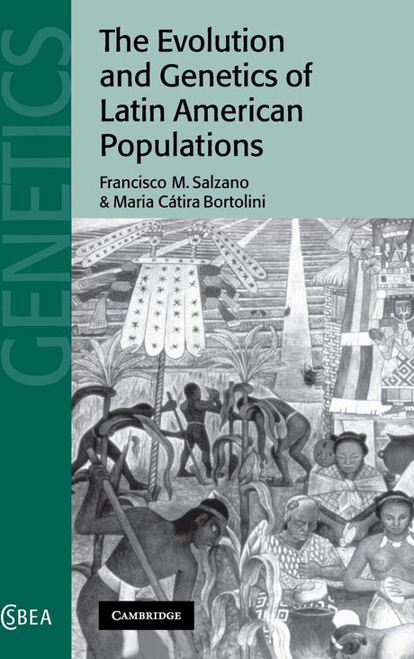 The Evolution and Genetics of Latin American Populations: 28 (Cambridge Studies in Biological and Evolutionary Anthropology) - Retail Maharaj