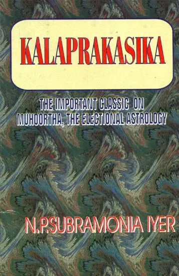 Kalaprakasika - The Important Classic on Muhoortha, The Electional Astrology [English] - Retail Maharaj