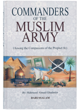Commanders of the Muslim army – Among the Companions of the Prophet - Retail Maharaj
