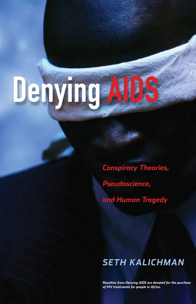 Denying AIDS: Conspiracy Theories, Pseudoscience, and Human Tragedy - Retail Maharaj