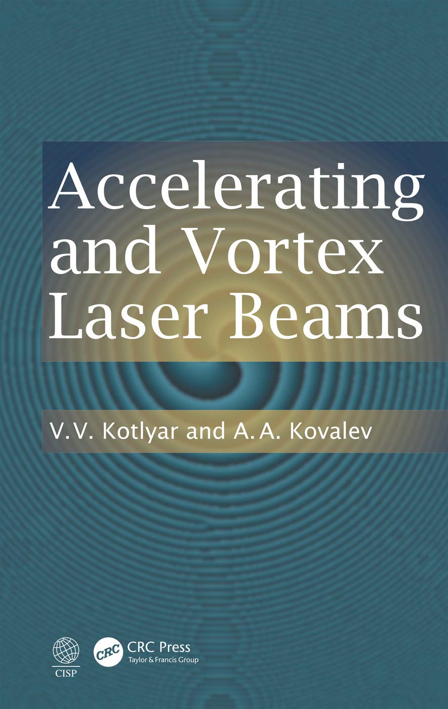 Accelerating and Vortex Laser Beams [Hardcover] Kotlyar, V. V. and Kovalev, A.A. - Retail Maharaj